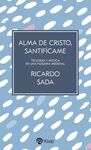 ALMA DE CRISTO, SANTIFICAME:TEOLOGIA Y MISTICA EN PLEGARIA