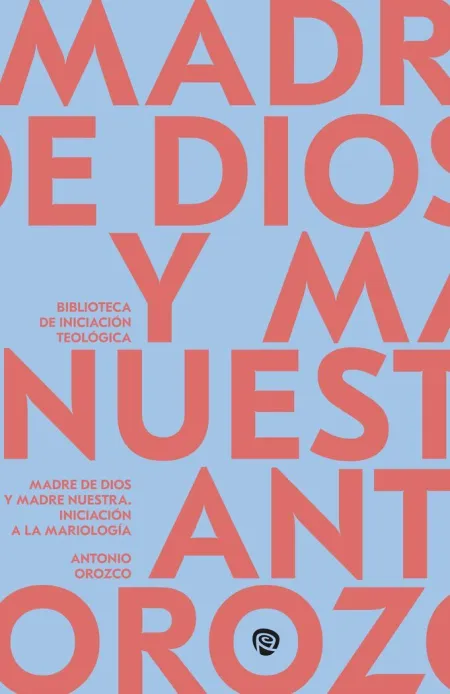 Madre de Dios y Madre nuestra. iniciacion a Mariologia