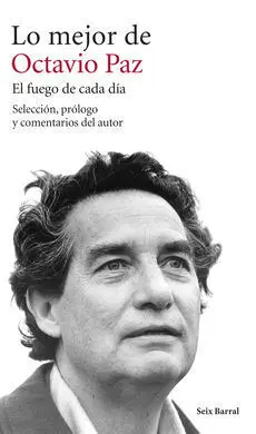 Lo Mejor de Octavio Paz. El Fuego de Cada Dia