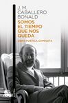 SOMOS EL TIEMPO QUE NOS QUEDA. OBRA POETICA COMPLE