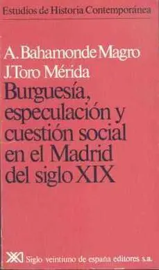 Burguesía, Especulación y Cuestión Social en el Madrid del Siglo Xix (Usado)