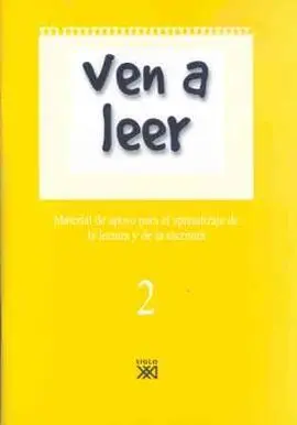 Ven a Leer. Material de Apoyo para el Aprendizaje de la Lectura y de la Escritura 2