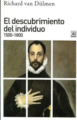 El Descubrimiento del Individuo 1500-1800