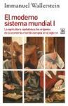 EL MODERNO SISTEMA MUNDIAL I. LA AGRICULTURA CAPITALISTA Y LOS ORÍGENES DE LA ECONOMÍA-MUNDO EUROPEA EN EL SIG