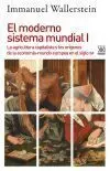 El Moderno Sistema Mundial I. La Agricultura Capitalista y los Orígenes de la Economía-Mundo Europea en el Sig