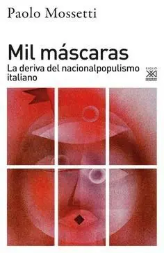 Mil Mascaras. La Deriva del Nacionalpopulismo Ital