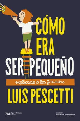 Como Era Ser Pequeño Explicado a los Grandes