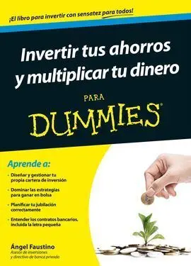 Invertir Tus Ahorros y Multiplicar tu Dinero para Dummies