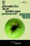 ¿Necesita Dios de un Hombre para Perdonarme?