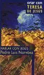 Orar con Teresa de Jesús. Hablar con Jesús