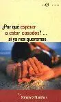 ¿Por qué Esperar a Estar Casados? si Ya nos Queremos