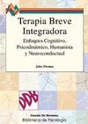 TERAPIA BREVE INTEGRADORA. ENFOQUES COGNITIVO, PSICODINAMICO, HUMANISTA Y NEUROC