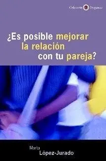 ¿Es Posible Mejorar la Relación con tu Pareja?