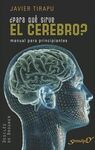 ¿PARA QUÉ SIRVE EL CEREBRO? MANUAL PARA PRINCIPIANTES