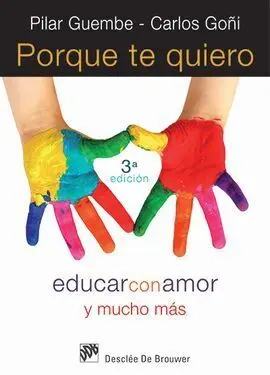 Porque te Quiero. Educar con Amor y Mucho Mas