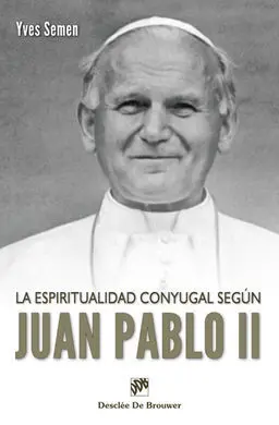 La Espiritualidad Conyugal Según Juan Pablo Ii