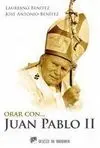 Orar con Juan Pablo Ii