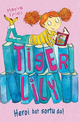 Tiger Lily. 1: Heroi Bat Sortu Da!