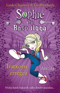 Sophie Eta Baso Iluna. 1: Iratxoen Erregea