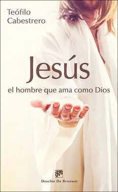 Jesus, el Hombre que Ama Como Dios