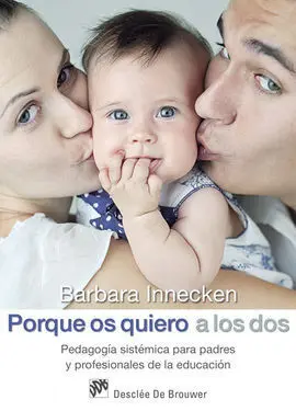 Porque os Quiero a los Dos. Pedagogía Sistémica para Padres y Profesionales de L