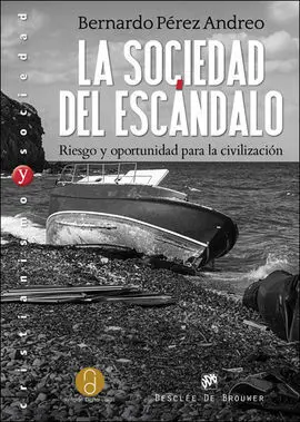 La Sociedad del Escandalo Riesgo y Oportunidad para la Civilización
