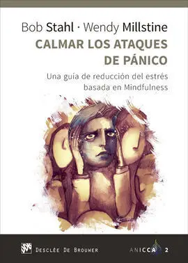 Calmar los Ataques de Panico. Una Guia de Reducción del Éstres Basada en Mindfulness