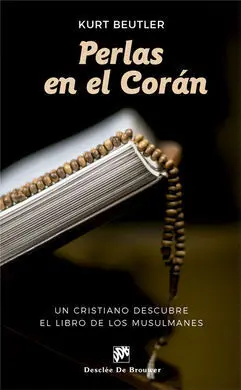 Perlas en el Coran. Un Cristiano Descubre el Libro de los Musulmanes
