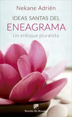 Ideas Santas del Eneagrama. Un Enfoque Pluralista