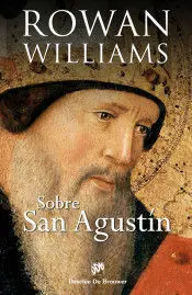 Sobre San Agustín. Un Enfoque Renovado y Vivificador del Pensamiento Agustiniano