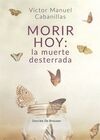 MORIR HOY: LA MUERTE DESTERRADA