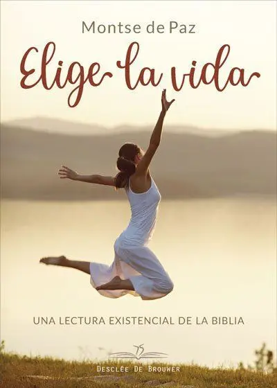 Elige la Vida - una Lectura Existencial de la Bibl