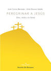 PEREGRINAR A JESUS