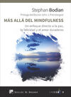 MAS ALLA DEL MINDFULNESS - UN ENFOQUE DIRECTO A LA