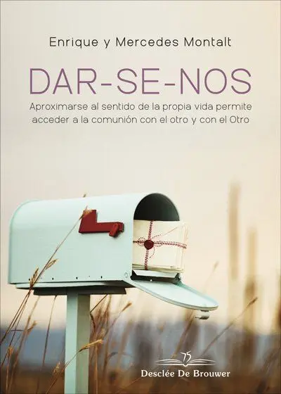 Dar-Se-Nos. Aproximarse Al Sentido de la Propia Vida Permite Acceder a la Comuni