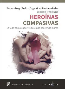 Heroínas Compasivas. La Vida Como Supervivientes de Cáncer de Mama