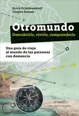 Otromundo. Descubrirlo, Vivirlo, Comprenderlo. Una Guía de Viaje Al Mundo de las