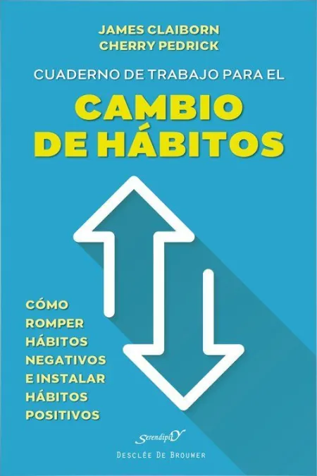 Cuaderno de Trabajo para el Cambio de Hábitos. Cómo Romper Hábitos Negativos e I