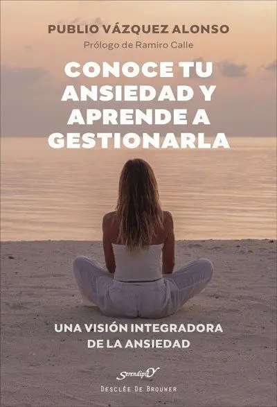 Conoce tu Ansiedad y Aprende a Gestionarla. Una Visión Integradora de la Ansieda