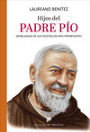 HIJOS DEL PADRE PIO. SEMBLANZAS DE SUS DISCIPULOS