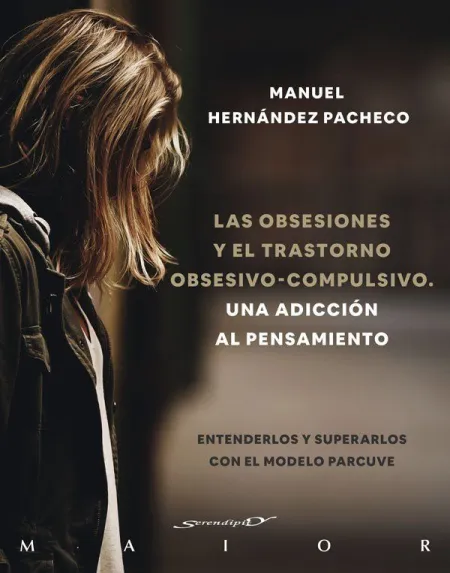 Las Obsesiones y el Trastorno Obsesivo-Compulsivo. Una Adicción Al Pensamiento.