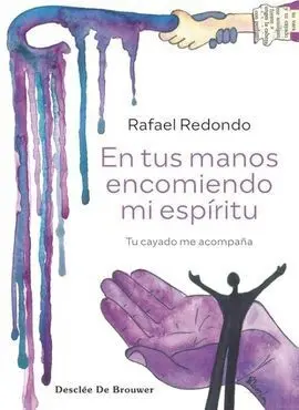 En Tus Manos Encomiendo mi Espíritu. Tu Cayado me Acompaña