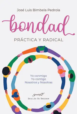 Bondad Practica y Radical - yo Conmigo, yo Contigo Nosotros y Nosotras