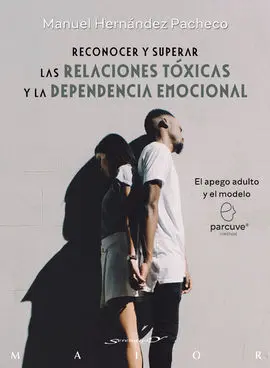 Reconocer y Superar las Relaciones Toxicas y la Dependencia Emocional