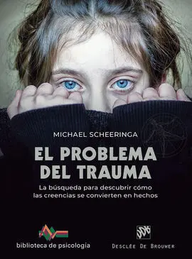 El Problema del Trauma - la Busqueda para Descubrir Cómo las Crrencias se Convierten en Hechos