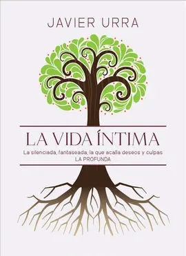 La Vida Íntima. La Silenciada, Fantaseada. La que Acalla Deseos y Culpas. La Pro