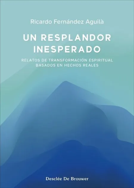Un Resplandor Inesperado. Relatos de Transformacio