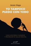 YO TAMPOCO PUEDO CON TODO. UNA GUÍA PARA CUIDARME Y PRIORIZAR MI SALUD MENTAL