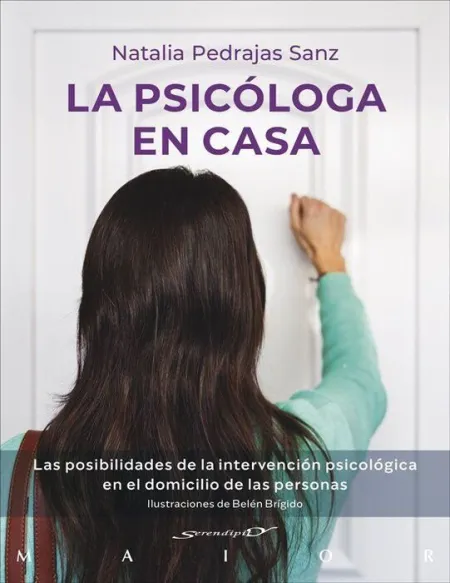 La Psicóloga en Casa. Las Posibilidades de la Intervención Psicológica en el Domicilio de las Personas