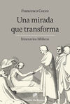 UNA MIRADA QUE TRANSFORMA - ITINERARIOS BIBLICOS